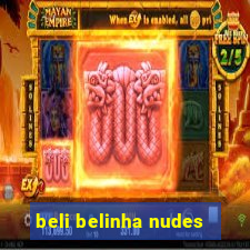 beli belinha nudes